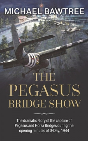 Knjiga THE PEGASUS BRIDGE SHOW MICHAEL BAWTREE