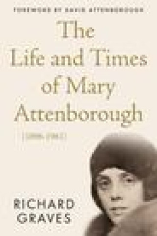 Kniha Life and Times of Mary Attenborough (1896-1961) Richard Graves
