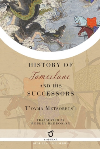 Kniha History of Tamerlane and His Successors T'OVMA METSOBETS'I