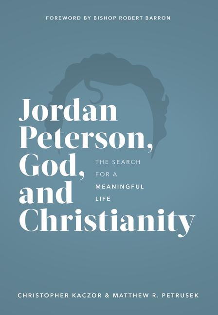 Kniha Jordan Peterson, God, and Christianity: The Search for a Meaningful Life Matthew Petrusek