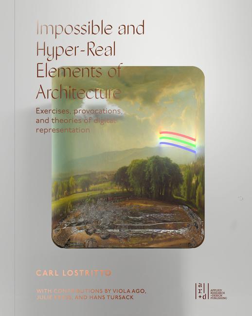 Książka Impossible and Hyper-Real Elements of Architecture Carl Lostritto