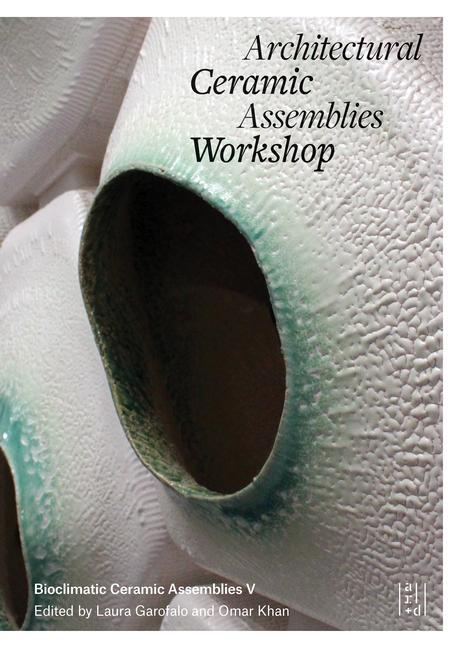 Книга Architectural Ceramic Assemblies Workshop V Omar Khan
