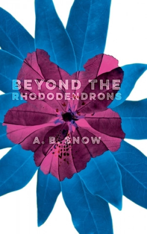 Knjiga Beyond the Rhododendrons A B Snow