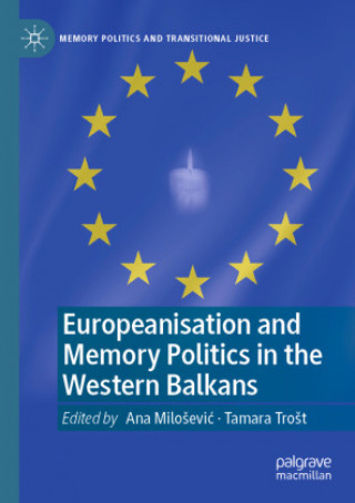 Könyv Europeanisation and Memory Politics in the Western Balkans 