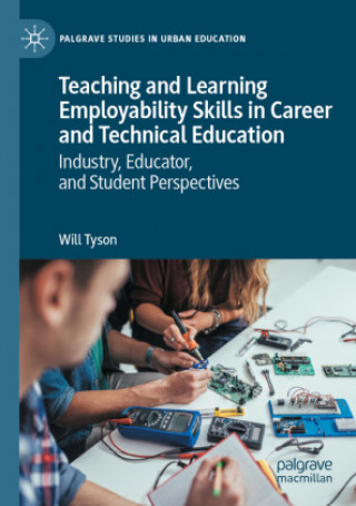 Könyv Teaching and Learning Employability Skills in Career and Technical Education Will Tyson
