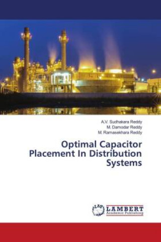Knjiga Optimal Capacitor Placement In Distribution Systems M. Damodar Reddy