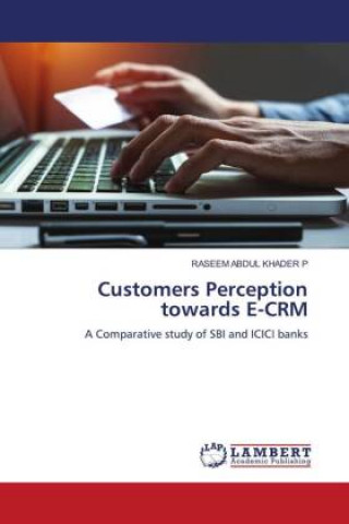 Knjiga Customers Perception towards E-CRM RASEEM ABDUL KHADER P
