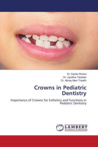 Książka Crowns in Pediatric Dentistry Lipsikha Talukdar