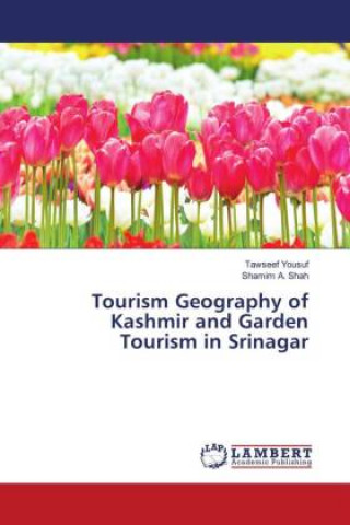 Carte Tourism Geography of Kashmir and Garden Tourism in Srinagar Shamim A. Shah
