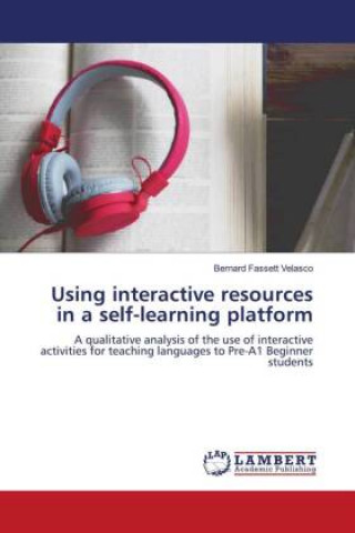 Knjiga Using interactive resources in a self-learning platform Bernard Fassett Velasco