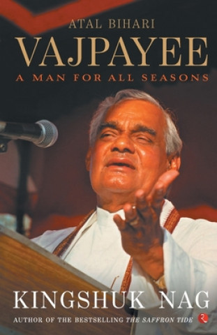 Carte Atal Bihari Vajpayee A Man For All Seasons KINGSHUK NAG