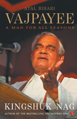 Book Atal Bihari Vajpayee A Man For All Seasons KINGSHUK NAG