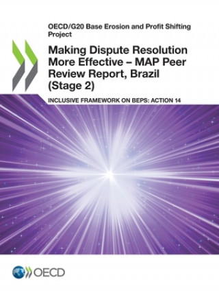 Knjiga Making Dispute Resolution More Effective - MAP Peer Review Report, Brazil (Stage 2) OECD