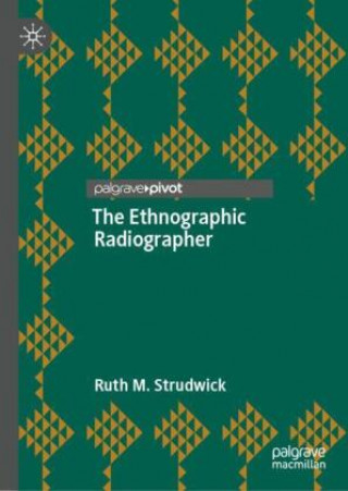 Knjiga Ethnographic Radiographer Ruth M. Strudwick