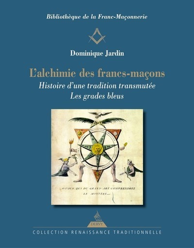 Carte L'Alchimie des francs-maçons - Histoire d'une tradition transmutée. Les grades bleus Dominique Jardin