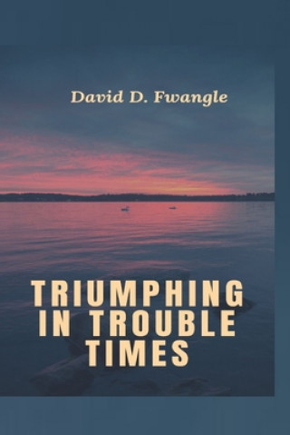 Knjiga Triumphing in Troubles David D Fwangle