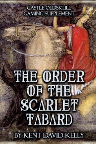 Könyv CASTLE OLDSKULL Gaming Supplement The Order of the Scarlet Tabard Kelly Kent David Kelly