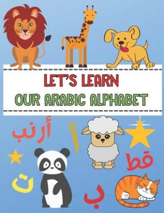 Kniha Let's Learn Our Arabic Alphabet Learning Doc