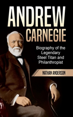 Kniha Andrew Carnegie Nathan Anderson