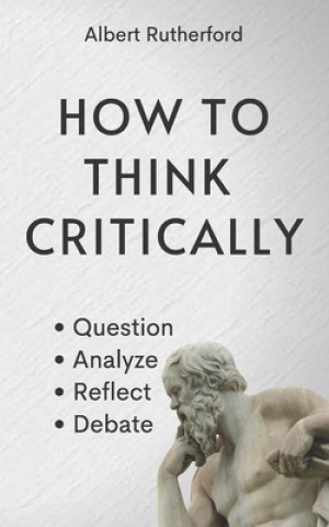 Könyv How to Think Critically Albert Rutherford