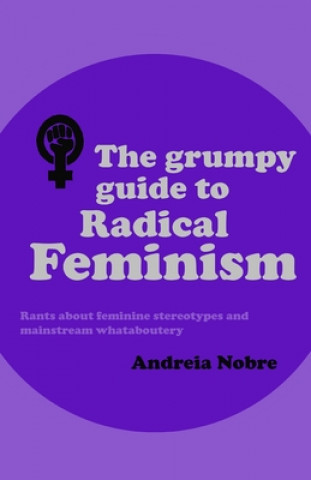 Książka Grumpy Guide to Radical Feminism Nobre Andreia Nobre