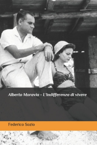 Könyv Alberto Moravia - L'indifferenza di vivere Federico Sozio