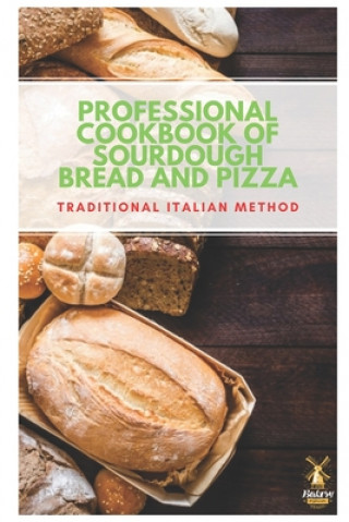 Könyv Professional cookbook of sourdough bread and pizza - traditional Italian method Wellere Dana Wellere