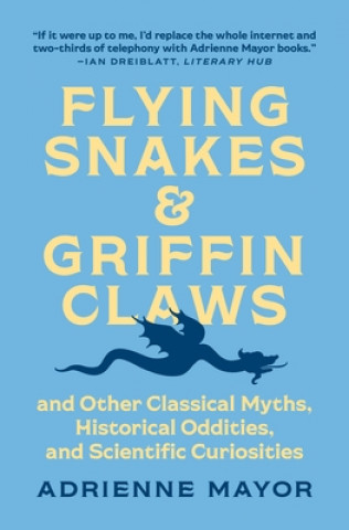 Książka Flying Snakes and Griffin Claws Adrienne Mayor