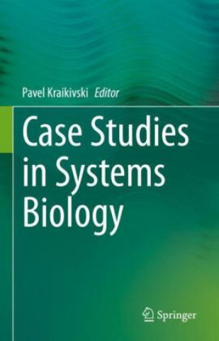 Knjiga Case Studies in  Systems Biology Pavel Kraikivski