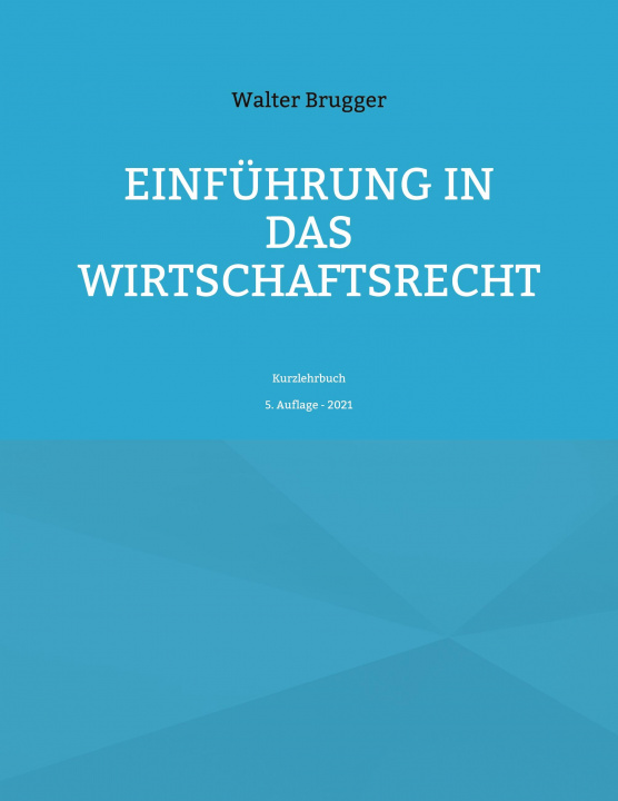 Kniha Einfuhrung in das Wirtschaftsrecht Walter Brugger