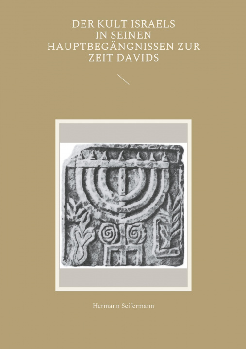 Boek Kult Israels in seinen Hauptbegangnissen zur Zeit Davids Hermann Seifermann
