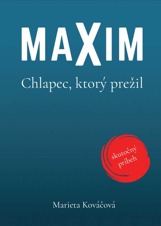 Könyv Maxim. Chlapec, ktorý prežil Marieta Kováčová