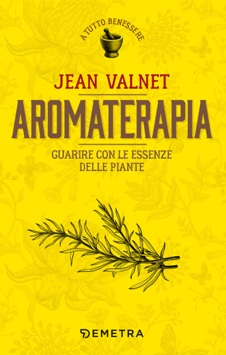 Книга Aromaterapia. Guarire con le essenze delle piante Jean Valnet