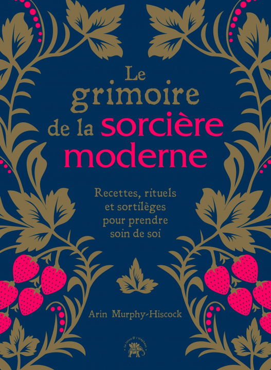 Kniha Le grimoire de la sorcière moderne Arin Murphy-Hiscock