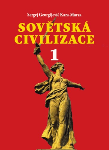 Kniha Sovětská civilizace 1 Sergej Georgijevič Kara-Murza