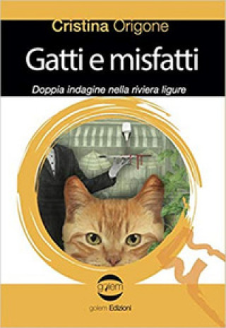 Kniha Gatti e misfatti. Doppia indagine nella riviera ligure Cristina Origone