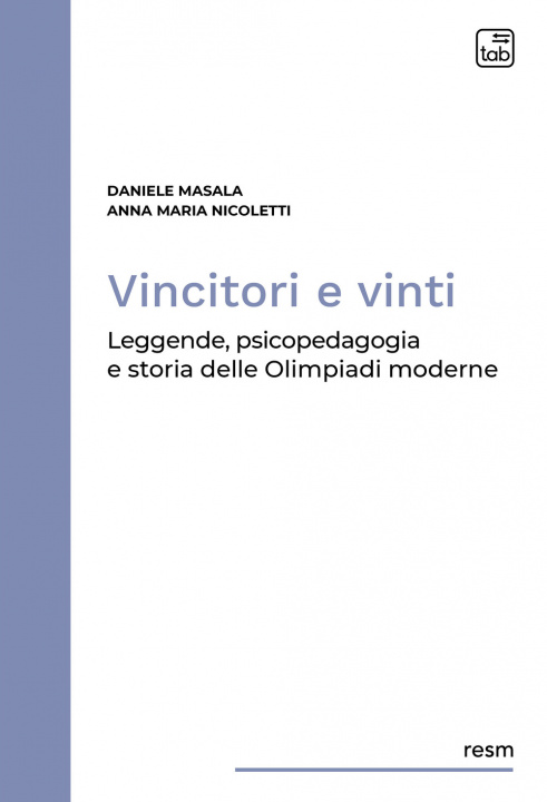 Carte Vincitori e vinti. Leggende, psicopedagogia e storia delle Olimpiadi moderne Daniele Masala
