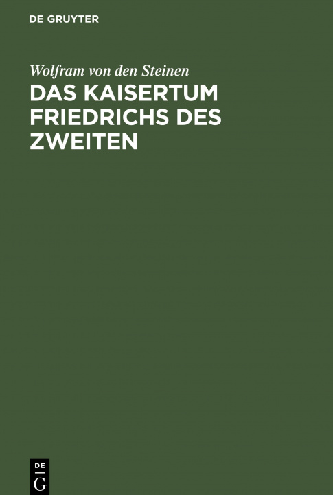 Libro Kaisertum Friedrichs des Zweiten Wolfram Von Den Steinen