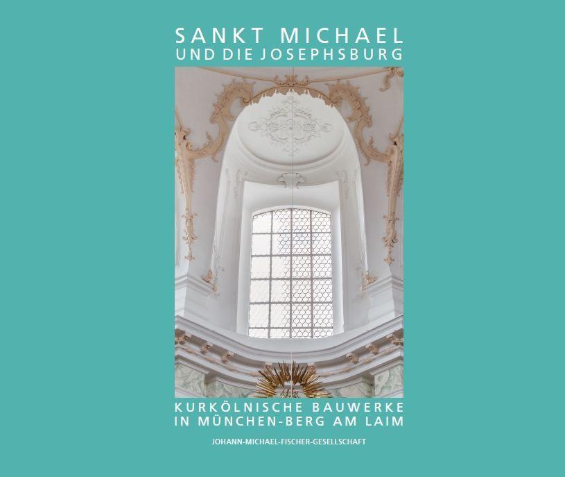 Kniha Sankt Michael und die Josephsburg - Kurkölnische Bauwerke in München-Berg am Laim Franz Peter