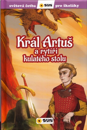 Könyv Král Artuš a rytíři kulatého stolu neuvedený autor