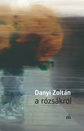 Knjiga A rózsákról Danyi Zoltán