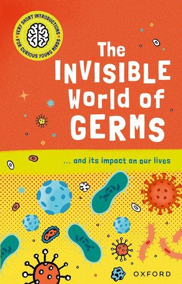 Könyv Very Short Introductions for Curious Young Minds: The Invisible World of Germs 