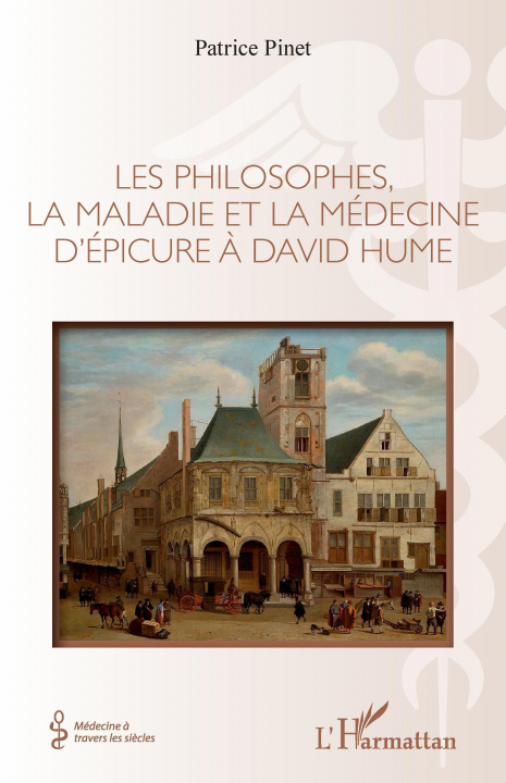 Carte Les philosophes, la maladie et la médecine d'Épicure à David Hume Pinet