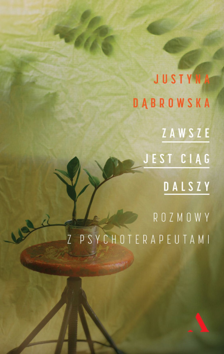 Kniha Zawsze jest ciąg dalszy. Rozmowy z psychoterapeutami Justyna Dąbrowska