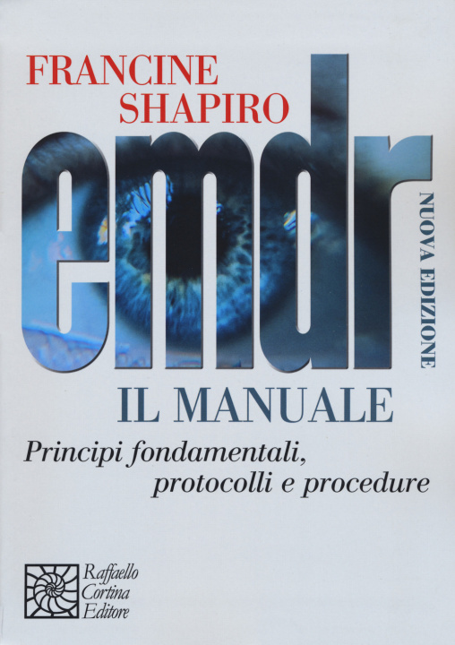 Könyv EMDR. Il manuale. Principi fondamentali, protocolli e procedure Francine Shapiro
