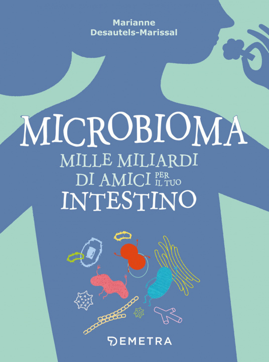 Книга Microbioma. Mille miliardi di amici per il tuo intestino Marianne Desautels-Marissal
