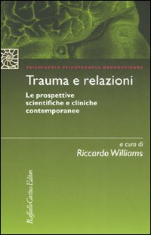 Könyv Trauma e relazioni. Le prospettive scientifiche e cliniche contemporanee 