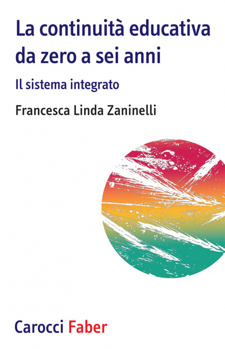 Kniha continuità educativa da zero a sei anni. Il sistema integrato Francesca Linda Zaninelli