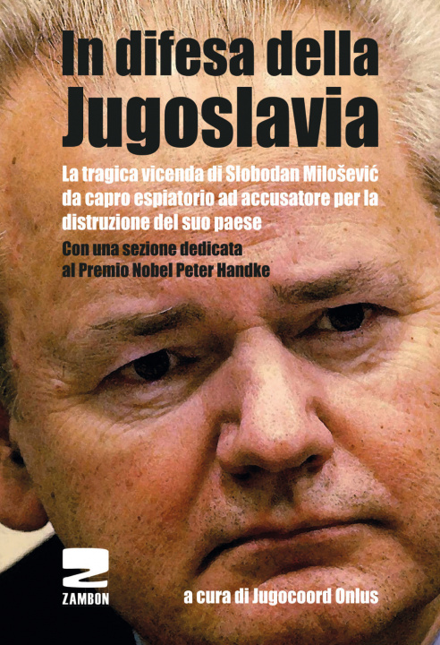 Kniha In difesa della Jugoslavia. La tragica vicenda di Slobodan Milosevic da capro espiatorio ad accusatore per la distruzione del suo paese Slobodan Milosevic