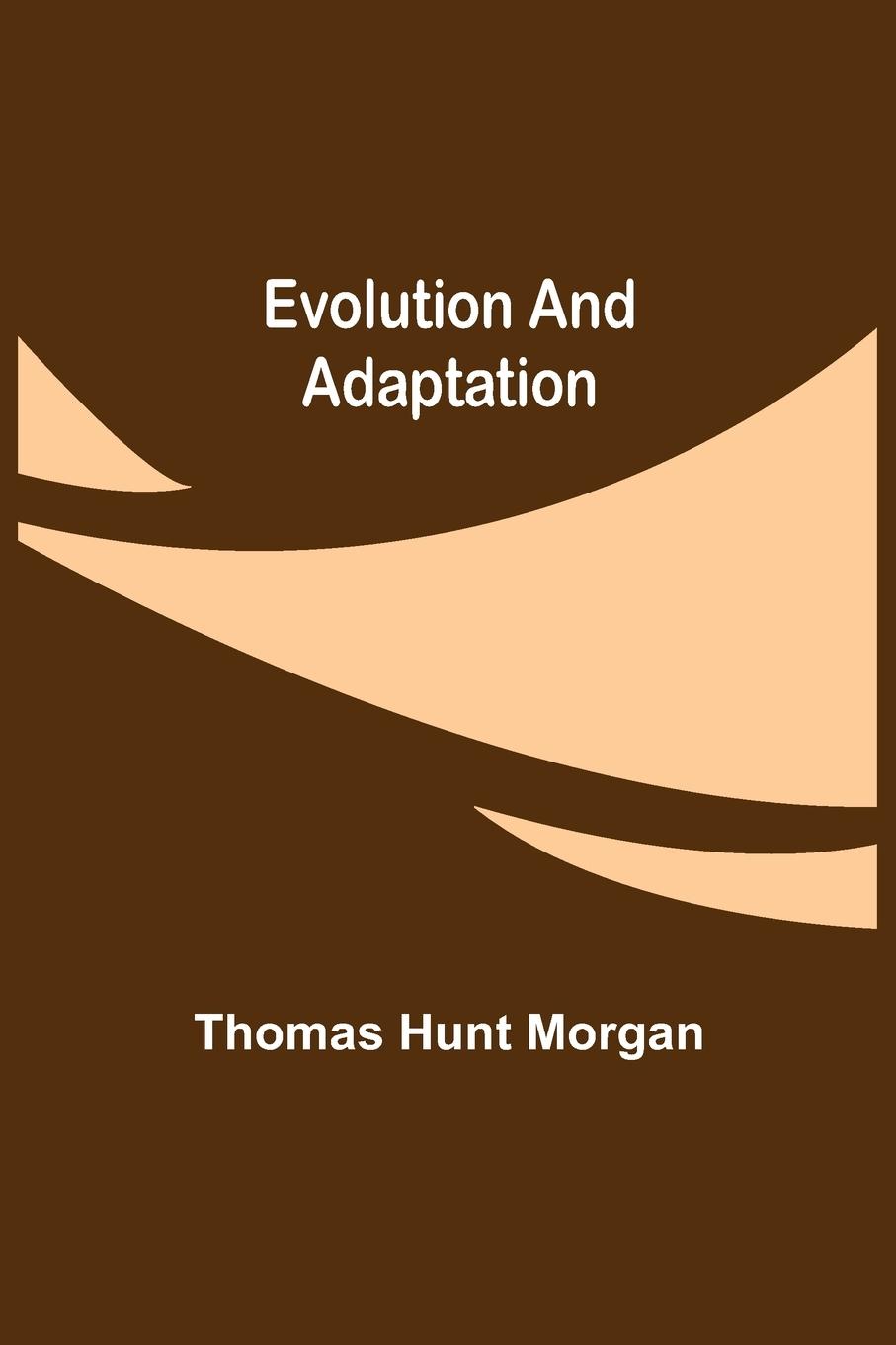 Knjiga Evolution and Adaptation Thomas Hunt Morgan